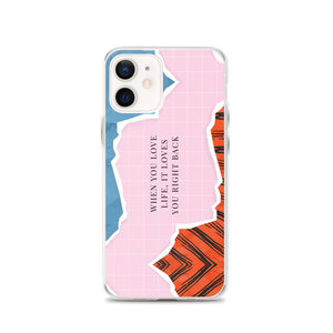 iPhone 12 When you love life, it loves you right back iPhone Case by Design Express