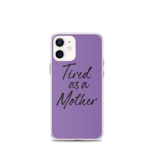 iPhone 12 mini Tired As a Mother (Funny Mother Day) iPhone Case by Design Express