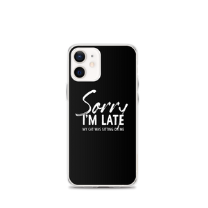 iPhone 12 mini Sorry I'm Late (Funny Cat Lover) iPhone Case by Design Express