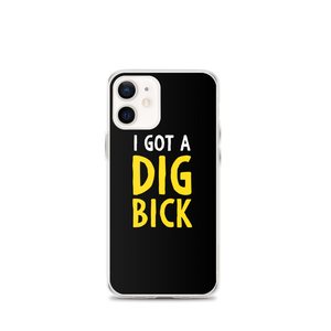 iPhone 12 mini I Got a Dig Bick (Funny) iPhone Case by Design Express