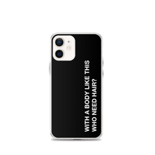 iPhone 12 mini With a body like this, who need hair (Funny) iPhone Case by Design Express
