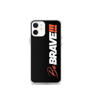 iPhone 12 mini Be Brave (Motivation) iPhone Case by Design Express