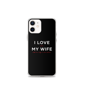 iPhone 12 mini I Love My Wife (Funny) iPhone Case by Design Express