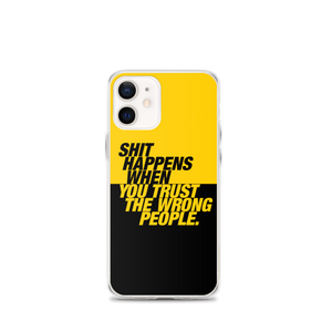 iPhone 12 mini Shit happens when you trust the wrong people (Bold) iPhone Case by Design Express