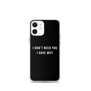 iPhone 12 mini I don't need you, i have wifi (funny) iPhone Case by Design Express