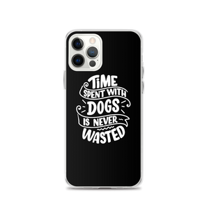 iPhone 12 Pro Time Spent With Dogs is Never Wasted (Dog Lover) Funny iPhone Case by Design Express