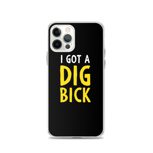 iPhone 12 Pro I Got a Dig Bick (Funny) iPhone Case by Design Express