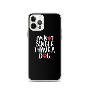 iPhone 12 Pro I'm Not Single, I Have A Dog (Dog Lover) Funny iPhone Case by Design Express