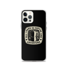 iPhone 12 Pro All I Need Is Coffee And Adventure iPhone Case by Design Express