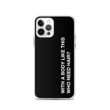 iPhone 12 Pro With a body like this, who need hair (Funny) iPhone Case by Design Express