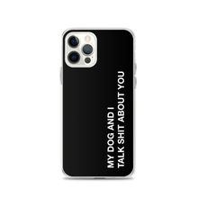 iPhone 12 Pro My dog and I talk shit about you (Funny) iPhone Case by Design Express