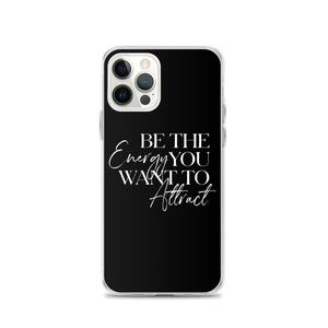 iPhone 12 Pro Be the energy you want to attract (motivation) iPhone Case by Design Express