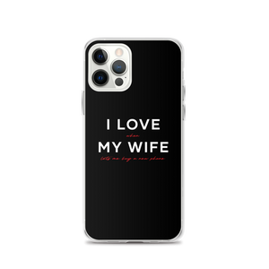 iPhone 12 Pro I Love My Wife (Funny) iPhone Case by Design Express