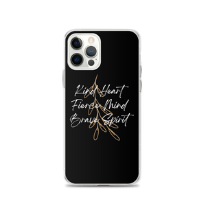 iPhone 12 Pro Kind Heart, Fierce Mind, Brave Spirit iPhone Case by Design Express