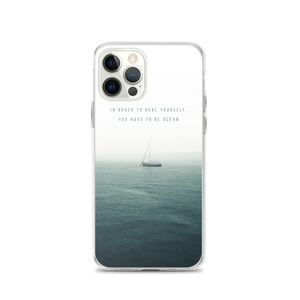iPhone 12 Pro In order to heal yourself, you have to be ocean iPhone Case by Design Express