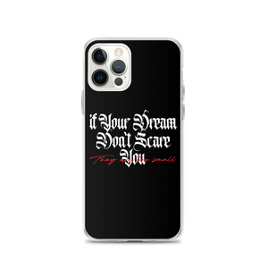 iPhone 12 Pro If your dream don't scare you, they are too small iPhone Case by Design Express