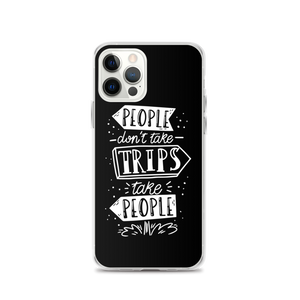 iPhone 12 Pro People don't take trips, trips take people iPhone Case by Design Express
