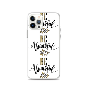 iPhone 12 Pro Be Thankful iPhone Case by Design Express