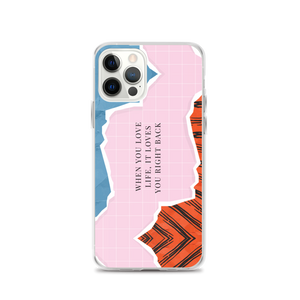 iPhone 12 Pro When you love life, it loves you right back iPhone Case by Design Express