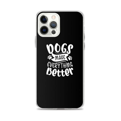 iPhone 12 Pro Max Dogs Make Everything Better (Dog lover) Funny iPhone Case by Design Express