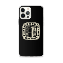 iPhone 12 Pro Max All I Need Is Coffee And Adventure iPhone Case by Design Express