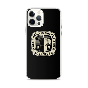 iPhone 12 Pro Max All I Need Is Coffee And Adventure iPhone Case by Design Express