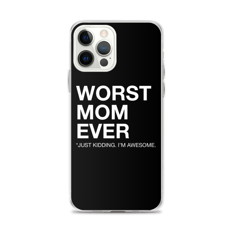Worst Mom Ever Funny iPhone Case