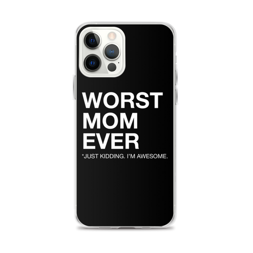 iPhone 12 Pro Max Worst Mom Ever (Funny) iPhone Case by Design Express