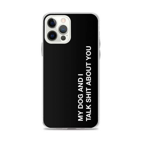 iPhone 12 Pro Max My dog and I talk shit about you (Funny) iPhone Case by Design Express