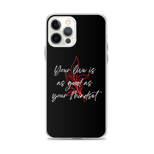 iPhone 12 Pro Max Your life is as good as your mindset iPhone Case by Design Express