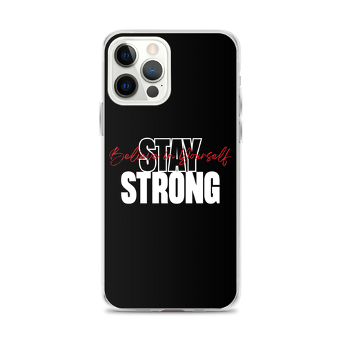 iPhone 12 Pro Max Stay Strong, Believe in Yourself iPhone Case by Design Express