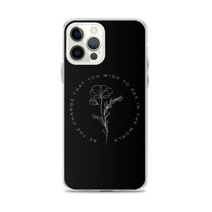 iPhone 12 Pro Max Be the change that you wish to see in the world iPhone Case by Design Express