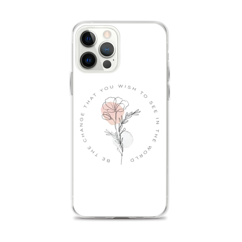 iPhone 12 Pro Max Be the change that you wish to see in the world White iPhone Case by Design Express