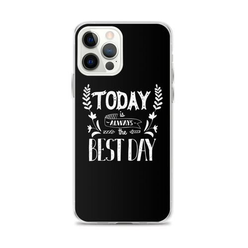 iPhone 12 Pro Max Today is always the best day iPhone Case by Design Express