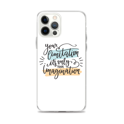 iPhone 12 Pro Max Your limitation it's only your imagination iPhone Case by Design Express