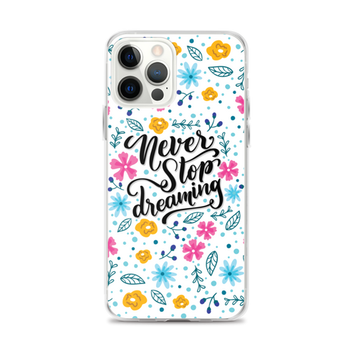 iPhone 12 Pro Max Never Stop Dreaming iPhone Case by Design Express