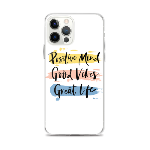 iPhone 12 Pro Max Positive Mind, Good Vibes, Great Life iPhone Case by Design Express