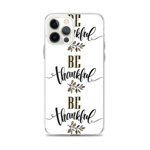 iPhone 12 Pro Max Be Thankful iPhone Case by Design Express