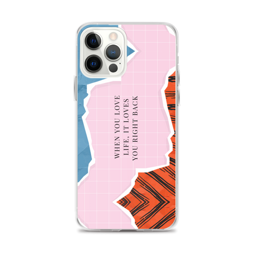 iPhone 12 Pro Max When you love life, it loves you right back iPhone Case by Design Express