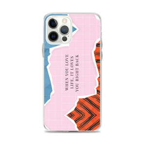 iPhone 12 Pro Max When you love life, it loves you right back iPhone Case by Design Express