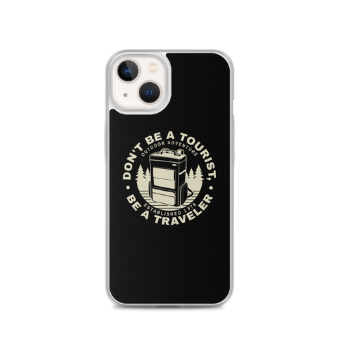 iPhone 13 Don't Be Tourist, Be A Traveller iPhone Case by Design Express