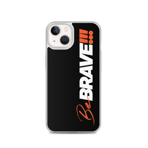 iPhone 13 Be Brave (Motivation) iPhone Case by Design Express