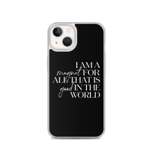 iPhone 13 I'm a magnet for all that is good in the world (motivation) iPhone Case by Design Express