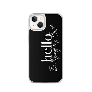 iPhone 13 Hello, I'm trying the best (motivation) iPhone Case by Design Express