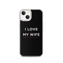 iPhone 13 I Love My Wife (Funny) iPhone Case by Design Express