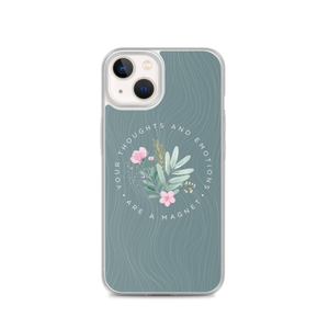 iPhone 13 Your thoughts and emotions are a magnet iPhone Case by Design Express