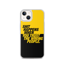 iPhone 13 Shit happens when you trust the wrong people (Bold) iPhone Case by Design Express