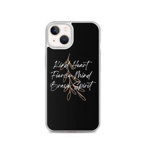 iPhone 13 Kind Heart, Fierce Mind, Brave Spirit iPhone Case by Design Express