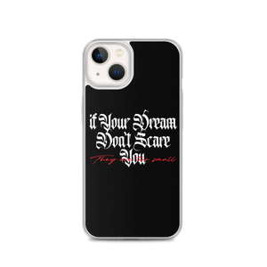 iPhone 13 If your dream don't scare you, they are too small iPhone Case by Design Express