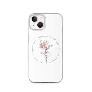 iPhone 13 Be the change that you wish to see in the world White iPhone Case by Design Express
